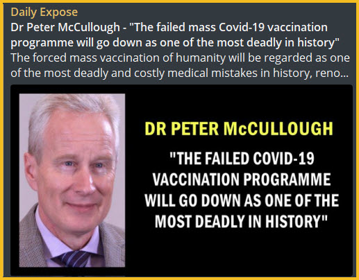 https://dailyexpose.co.uk/2021/08/26/dr-peter-mccullough-covid-19-vaccination-programme-most-deadly-in-history/