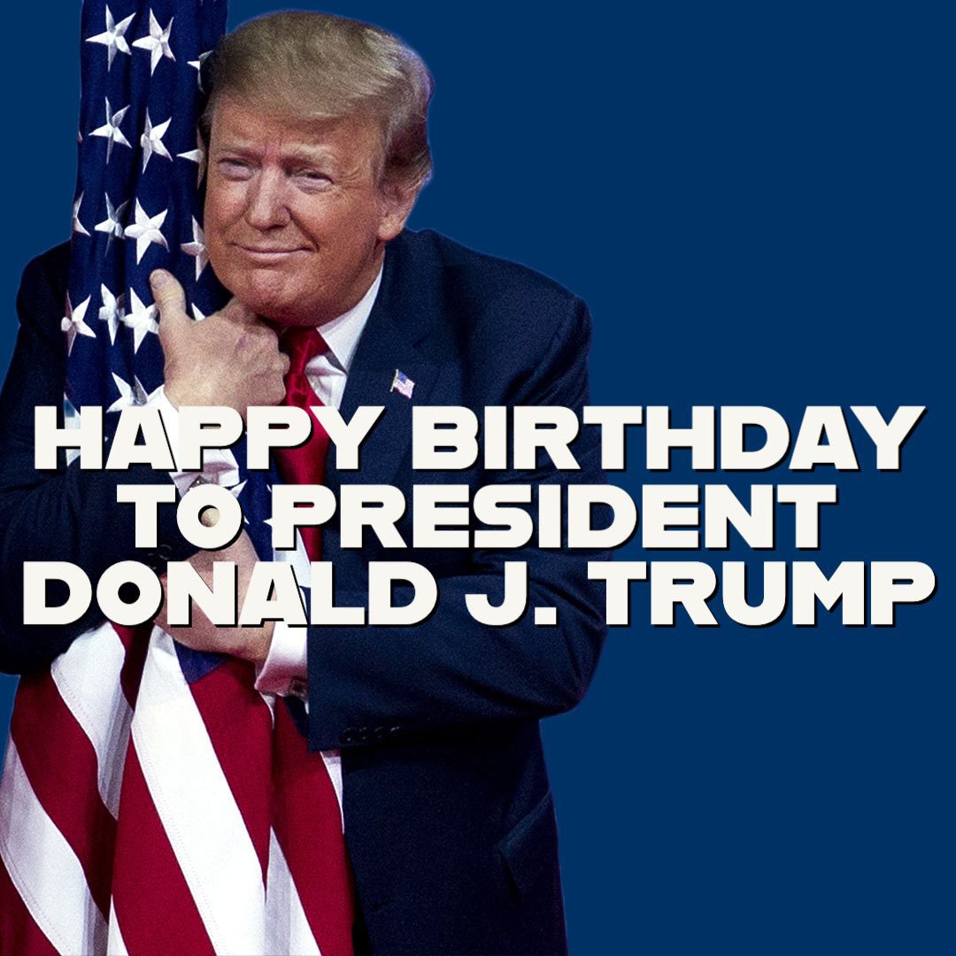 Happy Birthday President Donald J. Trump! - The True Great Awakening